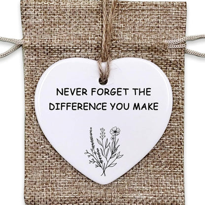 Ceramic Hanging Ornament - Never Forget The Difference You Make, Friendship Gift, Thank You, Love
